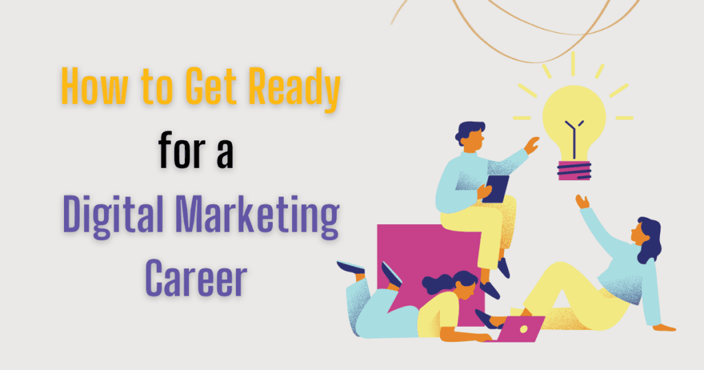 How to get ready for a Digital Marketing career