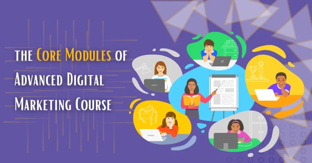 Core Modules of Our Advanced Digital Marketing Course