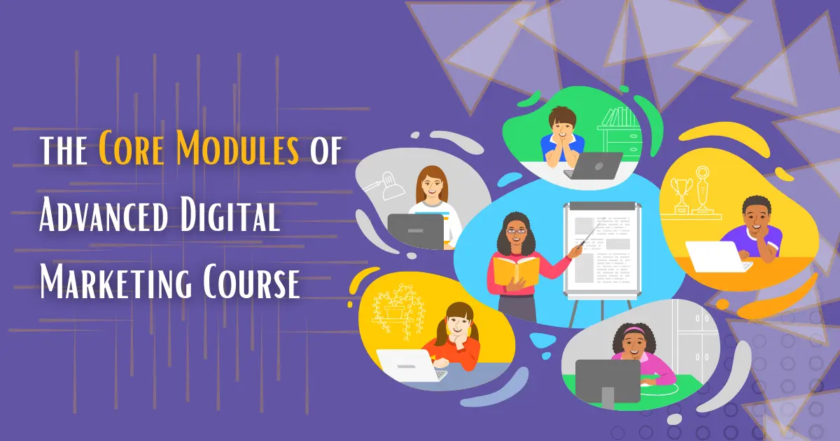 Core Modules of Our Advanced Digital Marketing Course